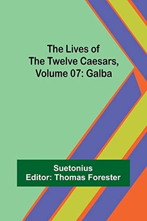 Suetonius. The Lives of the Twelve Caesars, Volume 07 - Galba. Alpha Edition, 2023.