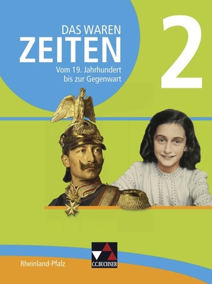 Bach, Rainer / Mayer, Ulrich et al. Das waren Zeiten 2 Rheinland-Pfalz - Für die Jahrgangsstufen 9 und 10. Buchner, C.C. Verlag, 2016.
