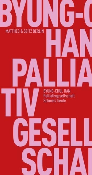 Han, Byung-Chul. Palliativgesellschaft - Schmerz heute. Matthes & Seitz Verlag, 2020.