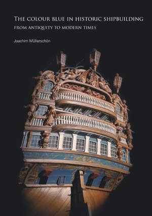 Müllerschön, Joachim. The colour blue in historic shipbuilding - from antiquity to modern times. Books on Demand, 2019.