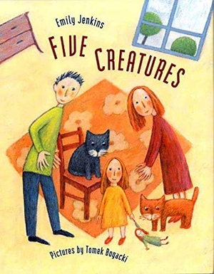 Jenkins, Emily. Five Creatures. Square Fish, 2005.