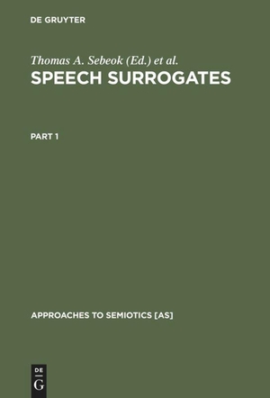 Umiker-Sebeok, Donna Jean / Thomas A. Sebeok (Hrsg.). Speech Surrogates. Part 1. De Gruyter Mouton, 1976.