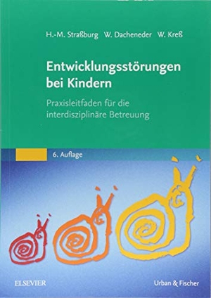 Straßburg, Hans-Michael / Dacheneder, Winfried et al. Entwicklungsstörungen bei Kindern - Praxisleitfaden für die interdisziplinäre Betreuung. Urban & Fischer/Elsevier, 2018.