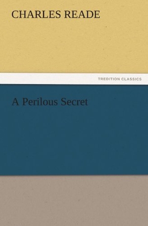Reade, Charles. A Perilous Secret. TREDITION CLASSICS, 2011.