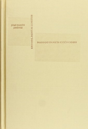 Jiménez, Juan Ramón. Diario de un poeta recién casado. Point de Lunettes, 2008.