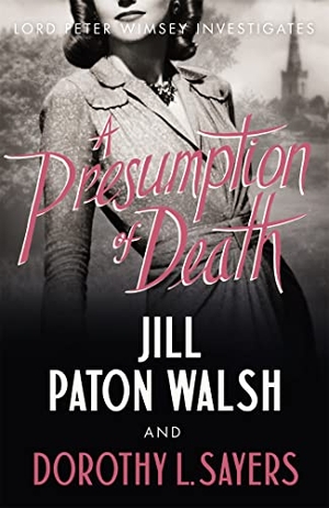 Paton Walsh, Jill / Dorothy L Sayers. A Presumption of Death - A Gripping World War II Murder Mystery. Yen Press, 2014.