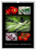 Küchenkräuter und Gemüse (Wandkalender 2024 DIN A4 hoch), CALVENDO Monatskalender