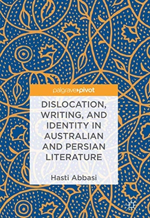 Abbasi, Hasti. Dislocation, Writing, and Identity in Australian and Persian Literature. Springer International Publishing, 2018.