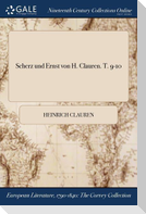 Scherz Und Ernst Von H. Clauren. T. 9-10