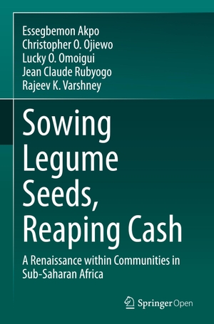 Akpo, Essegbemon / Ojiewo, Christopher O. et al. Sowing Legume Seeds, Reaping Cash - A Renaissance within Communities in Sub-Saharan Africa. Springer Nature Singapore, 2020.