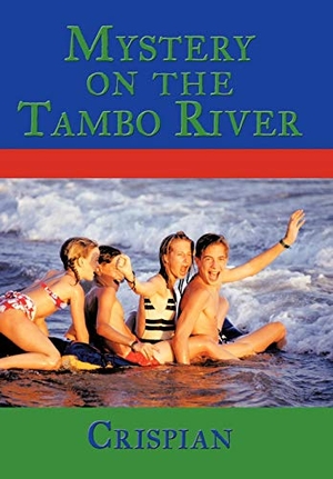 Crispian. Mystery On The Tambo River. Author Solutions Inc, 2011.