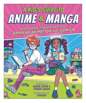 Macias, Patrick / Samuel Sattin. A Kid's Guide to Anime & Manga - Exploring the History of Japanese Animation and Comics. Hachette Children's Group, 2023.
