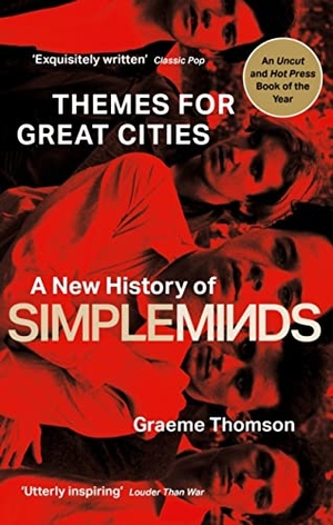 Thomson, Graeme. Themes for Great Cities - A New History of Simple Minds. Little, Brown Book Group, 2023.