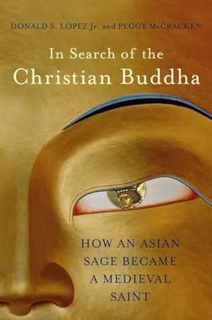 Lopez, Donald S. / Peggy Mccracken. In Search of the Christian Buddha: How an Asian Sage Became a Medieval Saint. Blue Guides Limited of London, 2014.