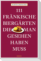 111 fränkische Biergärten, die man gesehen haben muss