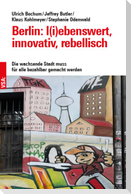 Berlin: l(i)ebenswert, innovativ, rebellisch