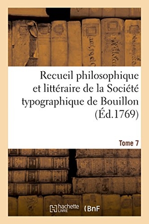 Becci. Recueil Philosophique Et Littéraire de la Société Typographique de Bouillon. Tome 7. Hachette Livre - BNF, 2018.