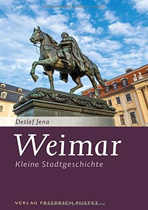 Jena, Detlef. Weimar - Kleine Stadtgeschichte. Pustet, Friedrich GmbH, 2019.