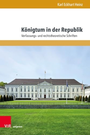 Heinz, Karl Eckhart. Königtum in der Republik - Verfassungs- und rechtstheoretische Schriften. V & R Unipress GmbH, 2024.