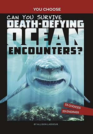 Lassieur, Allison. Can You Survive Death-Defying Ocean Encounters? - An Interactive Wilderness Adventure. Capstone, 2022.
