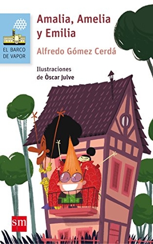 Gómez Cerdá, Alfredo / Óscar Julve. Amalia, Amelia y Emilia. Fundación Santa María-Ediciones SM, 2017.