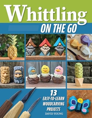 Young, David. Whittling on the Go - 13 Easy-To-Learn Woodcarving Projects. Fox Chapel Publishing, 2025.