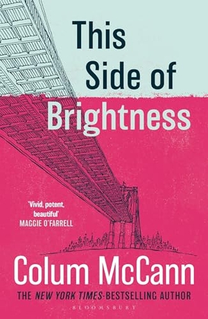 McCann, Colum. This Side of Brightness - From the New York Times-bestselling, National Book Award-winning, Booker Prize-longlisted author of Apeirogon and Let the Great World Spin. Bloomsbury Publishing plc, 2026.
