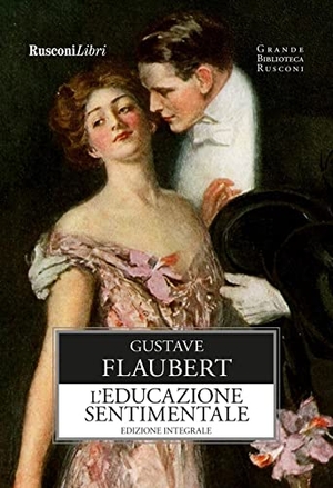 Flaubert, Gustave. L' educazione sentimentale. Rusconi Libri, 2024.