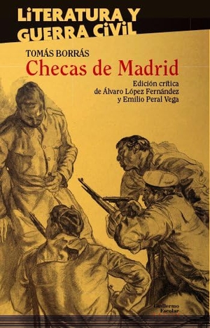 Peral Vega, Emilio / Borrás Bermejo, Tomás et al. Checas de Madrid. Escolar y Mayo Editores S.L., 2018.
