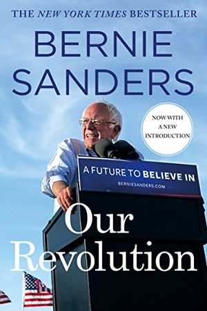Sanders, Bernie. Our Revolution. St. Martins Press-3PL, 2017.