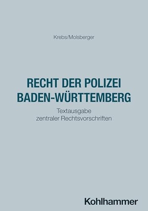 Krebs, Klaus / Philipp Molsberger. Das Recht der Polizei Baden-Württemberg - Textausgabe zentraler Rechtsgrundlagen. Kohlhammer W., 2026.