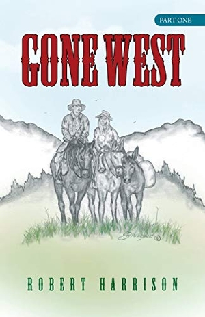 Harrison, Robert. Gone West - Part One. Westbow Press, 2013.