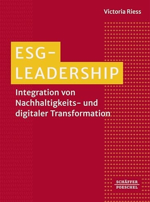 Riess, Victoria. ESG-Leadership - Integration von Nachhaltigkeits- und digitaler Transformation. Schäffer-Poeschel Verlag, 2026.