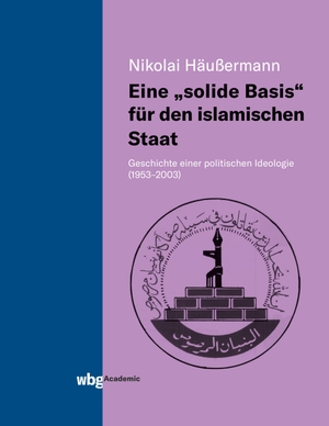 Häußermann, Nikolai. Eine "solide Basis" für den islamischen Staat - Geschichte einer politischen Ideologie (1953-2003). Herder Verlag GmbH, 2020.
