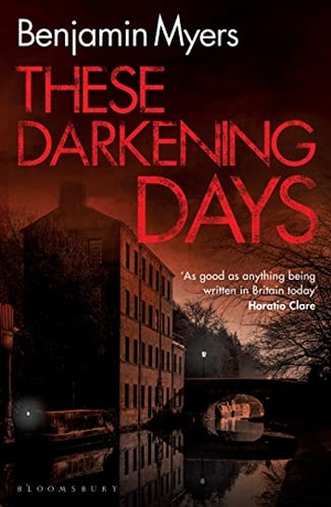 Myers, Benjamin. These Darkening Days. Bloomsbury UK, 2022.