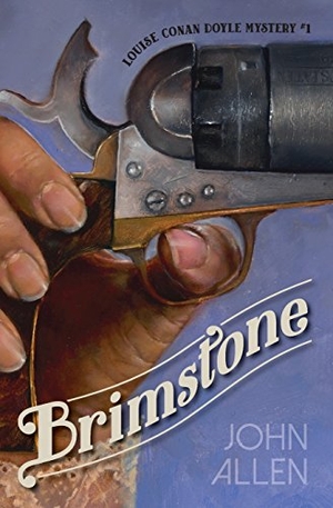 Allen, John. Brimstone: Louise Conan Doyle Mystery #1. ALLEN & ALLEN SEMIOTICS INC, 2018.