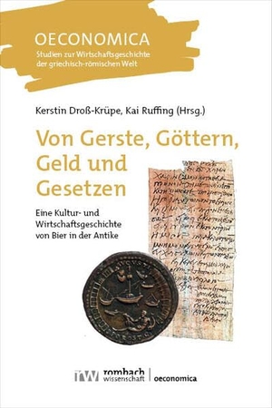 Droß-Krüpe, Kerstin / Kai Ruffing (Hrsg.). Von Gerste, Göttern, Geld und Gesetzen - Eine Kultur- und Wirtschaftsgeschichte von Bier in der Antike. Nomos Verlags GmbH, 2025.