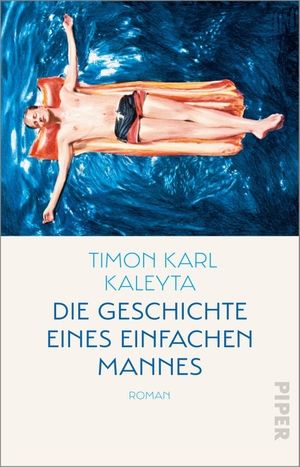 Kaleyta, Timon Karl. Die Geschichte eines einfachen Mannes - Roman. Piper Verlag GmbH, 2022.