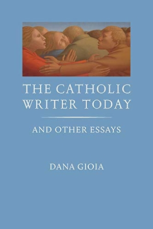 Gioia, Dana. The Catholic Writer Today - And Other Essays. Wiseblood, 2019.