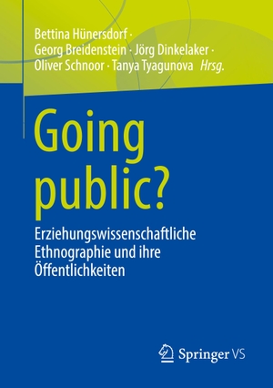 Hünersdorf, Bettina / Georg Breidenstein et al (Hrsg.). Going public? - Erziehungswissenschaftliche Ethnographie und ihre Öffentlichkeiten. Springer Fachmedien Wiesbaden, 2022.