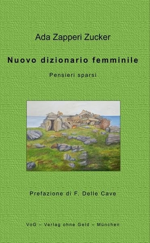 Zapperi Zucker, Ada. Nuovo dizionario femminile - Pensieri sparsi. Verlag ohne Geld, 2022.