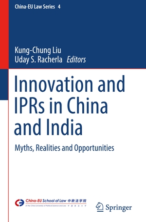 Racherla, Uday S. / Kung-Chung Liu (Hrsg.). Innovation and IPRs in China and India - Myths, Realities and Opportunities. Springer Nature Singapore, 2016.