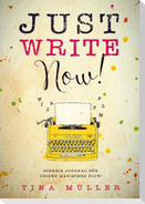 Just write now!