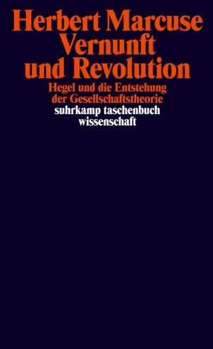 Marcuse, Herbert. Vernunft und Revolution - Hegel und die Entstehung der Gesellschaftstheorie. Suhrkamp Verlag AG, 2020.