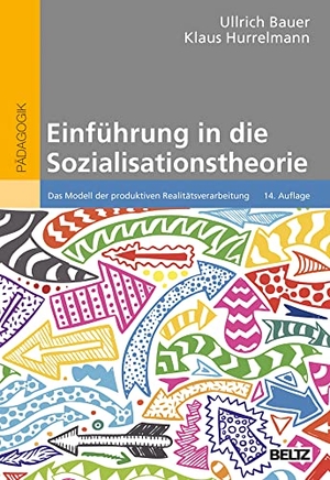 Bauer, Ullrich / Klaus Hurrelmann. Einführung in die Sozialisationstheorie - Das Modell der produktiven Realitätsverarbeitung. Beltz Verlagsgruppe, 2021.