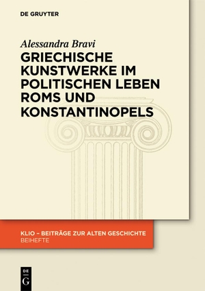 Bravi, Alessandra. Griechische Kunstwerke im politischen Leben Roms und Konstantinopels. De Gruyter Akademie Forschung, 2014.