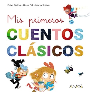 Terzi, Marinella / Baldó Caba, Estel et al. Mis primeros cuentos clásicos. ANAYA INFANTIL Y JUVENIL, 2020.