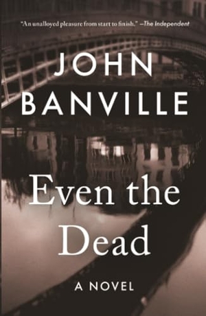Banville, John. Even the Dead. St. Martins Press, 2026.