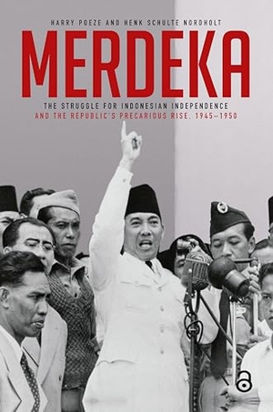Poeze, Harry / Henk Schulte Nordholt. Merdeka - The Struggle for Indonesian Independence and the Republic's Precarious Rise, 1945-1950. Taylor & Francis Ltd, 2026.