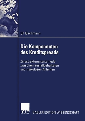 Bachmann, Ulf. Die Komponenten des Kreditspreads - Zinsstrukturunterschiede zwischen ausfallbehafteten und risikolosen Anleihen. Deutscher Universitätsverlag, 2004.